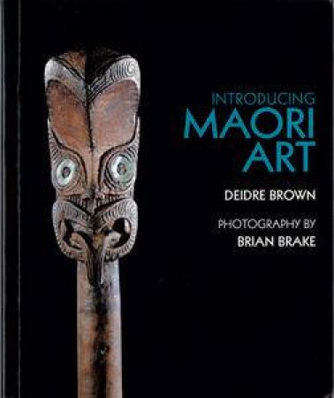 Introducing Maori Art by Deirdre Brown