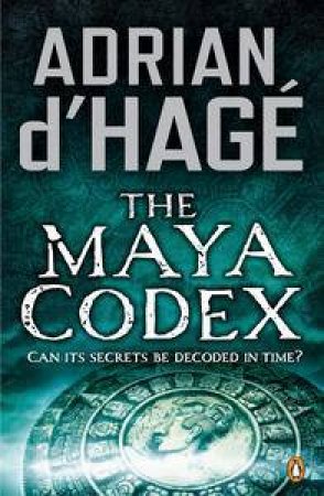 The Maya Codex by Adrian D'Hage