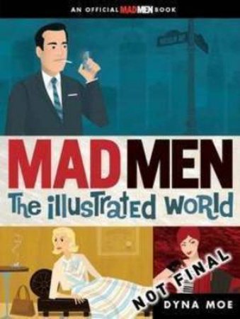 The Illustrated World of Mad Men by Dyna Moe