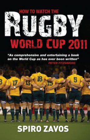 How to Watch the Rugby World Cup 2011 by Spiro Zavos