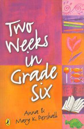 Two Weeks In Grade Six by Anna Pershall & Mary K Pershall