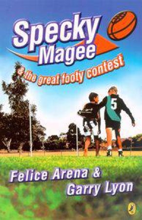 Specky Magee And The Great Footy Contest by Felice Arena & Garry Lyon