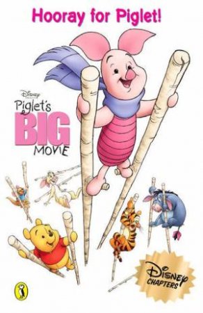 Disney Chapter Book: Piglet's Big Movie: Hooray For Piglet! by Various