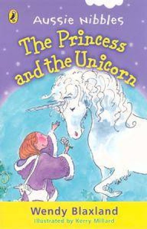 Aussie Nibbles: The Princess & The Unicorn by Wendy Blaxland