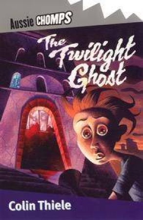 Aussie Chomps: The Twilight Ghost by Colin Thiele