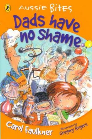 Aussie Bites: Dads Have No Shame by Carol Faulkner