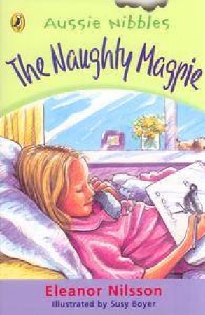 Aussie Nibbles: The Naughty Magpie by Eleanor Nilsson
