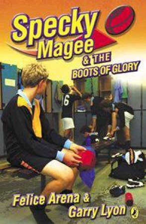 Specky Magee And The Boots Of Glory by Felice Arena & Garry Lyon