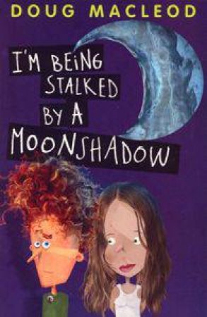 I'm Being Stalked By A Moonshadow by Doug Macleod