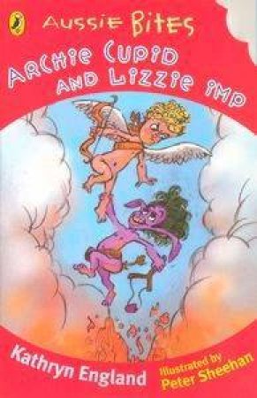 Aussie Bites: Archie Cupid And Lizzie Imp by Kathryn England