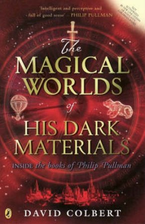 The Magical Worlds Of His Dark Materials by David Colbert