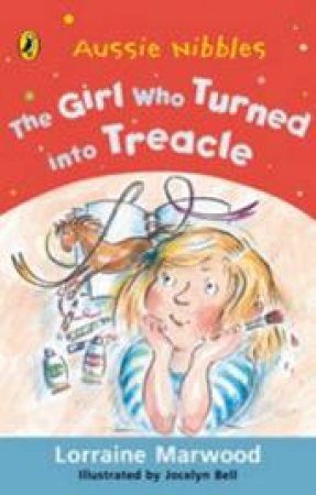 Aussie Nibbles: The Girl Who Turned Into Treacle by Lorraine Marwood