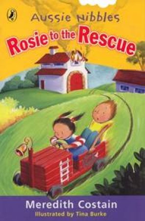 Aussie Nibbles: Rosie To The Rescue by Meredith Costain