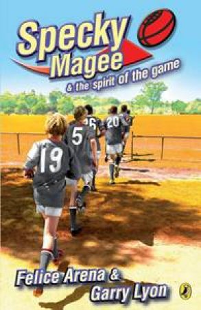 Specky Magee And The Spirit Of The Game by Felice Arena & Garry Lyon