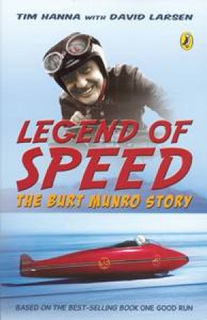 Legend Of Speed: The Burt Munro Story by Tim Hannah & David Larsen