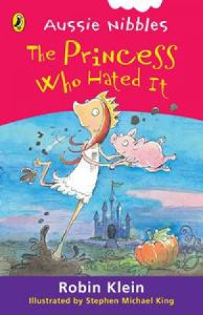 The Princess Who Hated It: Aussie Nibbles by Robin Klein