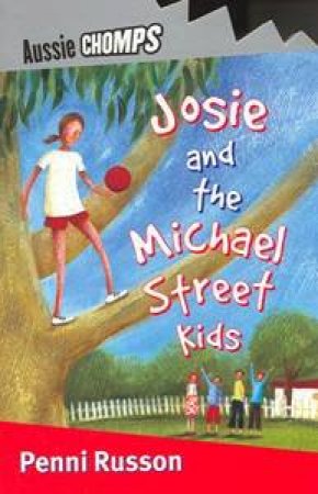 Aussie Chomps: Josie And The Michael Street Kids by Penni Russon