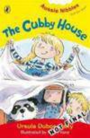 Aussie Nibbles: The Cubby House by Ursula Dubosarsky