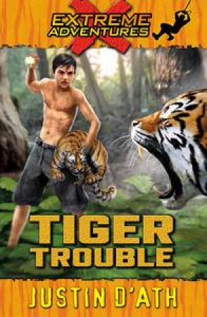 Tiger Trouble by Justin D'Ath