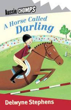 Aussie Chomps: A Horse Called Darling by Delwyne Stephens