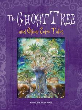 Ghost Tree and Other Eerie Tales by Anthony Holcroft