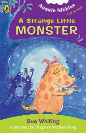 Aussie Nibbles: A Strange Little Monster by Sue Whiting