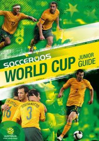 Socceroos: Junior Guide to World Cup by Various