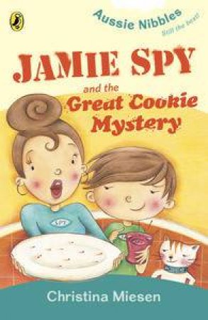 Aussie Nibbles: Jamie Spy and the Great Cookie Mystery by Christina Miesen