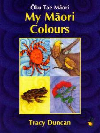 My Maori Colours by Tracey Duncan