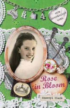Rose in Bloom by Sherryl Clark & Lucia Masciullo