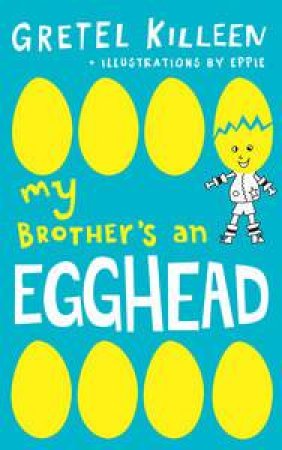 My Brother's An Egghead 01 by Gretel Killeen