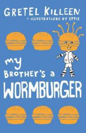 My Brother's a Wormburger by Gretel Killeen