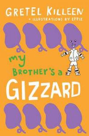 My Brother's a Gizzard by Gretel Killeen