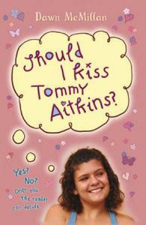 Should I Kiss Tommy Aitkins? by Dawn McMillan