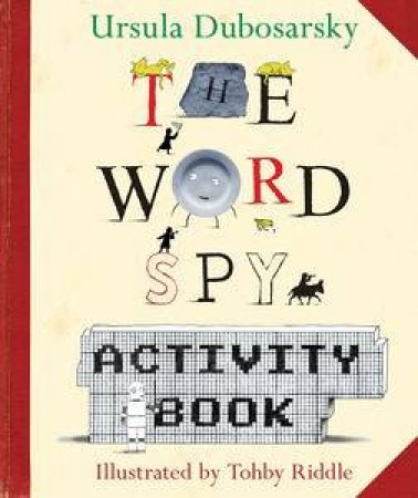 The Word Spy Activity Book by Ursula Dubosarsky