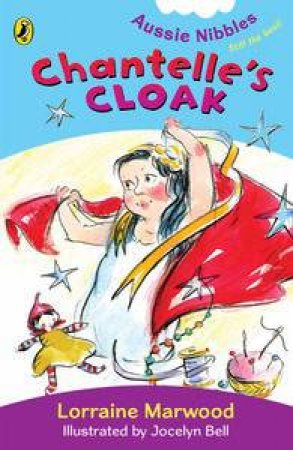 Aussie Nibbles: Chantelle's Cloak by Lorraine Marwood