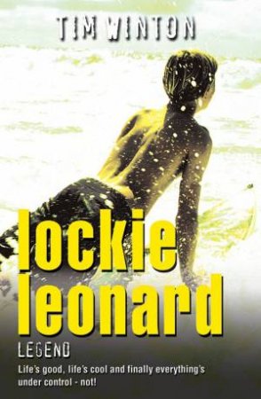 Lockie Leonard: Legend by Tim Winton