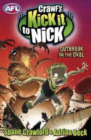 Crawf's Kick it to Nick: Outbreak on the Oval by Shane Crawford & Adrian Beck 