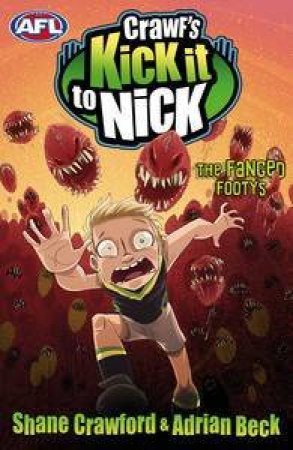 Crawf's Kick it to Nick: The Fanged Footys by Shane & Beck Adrian Crawford