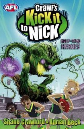 Crawf's Kick It Io Nick: Half-Time Heroes by Shane & Beck Adrian Crawford