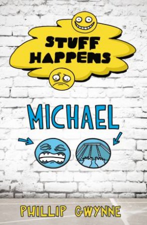 Stuff Happens: Michael by Phillip Gwynne