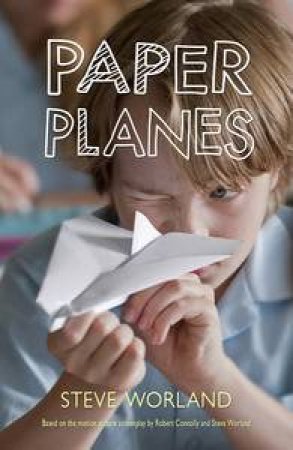 Paper Planes (Movie Tie-In Edition) by Steve Worland