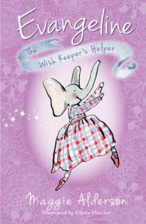 Evangeline, The Wish Keeper's Helper by Maggie Alderson