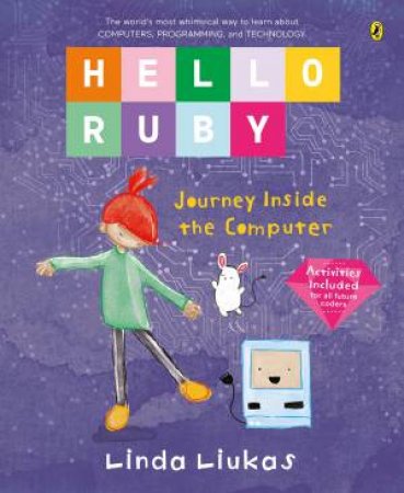 Hello Ruby: Journey Inside The Computer by Linda Liukas