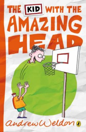The Kid with the Amazing Head by Andrew Weldon