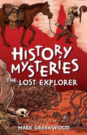History Mysteries: The Lost Explorer by Mark Greenwood