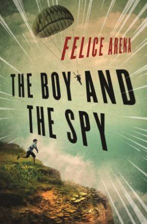 The Boy And The Spy by Felice Arena