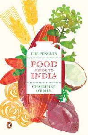 The Penguin Food Guide to India by Charmaine O'Brien