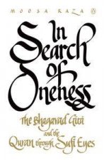 In Search of Oneness The Bhagavd Gita and Koran Through Sufi Eyes