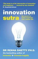 Innovation Sutra The Secret to Better Business and a Better Life